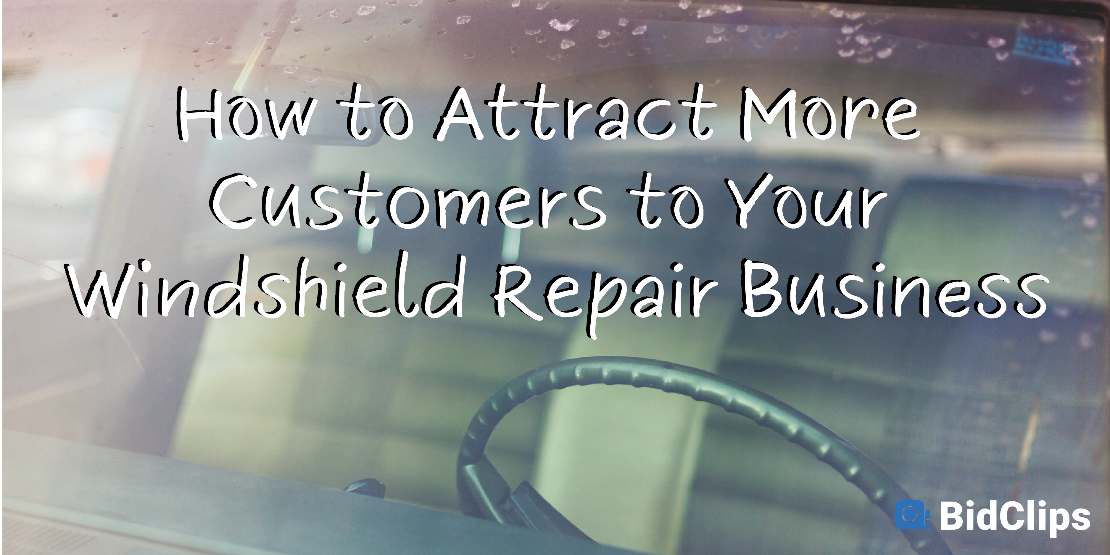 How to attract more customers to your windshield repair business